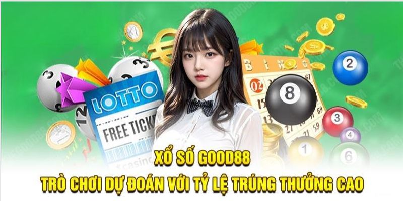 Xổ số Good88 - Thiên đường kiếm tiền với phần thưởng cao